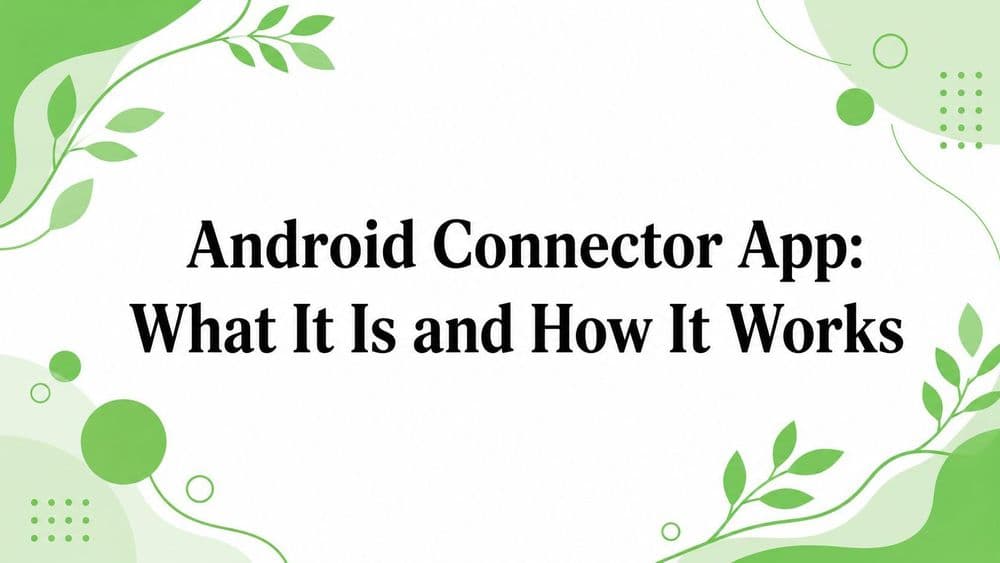 Android Connector App: What It Is and How It Works